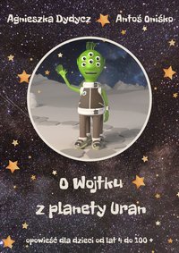O Wojtku z planety Uran - Agnieszka Dydycz - ebook