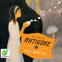 The Story of Antigone - Ali Smith - audiobook