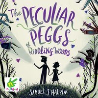 The Peculiar Peggs of Riddling Woods - Samuel J. Halpin - audiobook