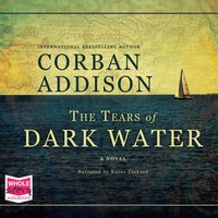 The Tears of Dark Water - Corban Addison - audiobook