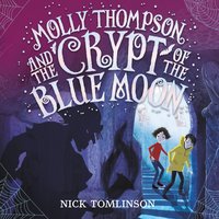Molly Thompson and the Crypt of the Blue Moon - Nick Tomlinson - audiobook