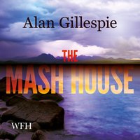 The Mash House - Alan Gillespie - audiobook