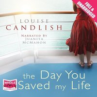 The Day You Saved My Life - Louise Candlish - audiobook