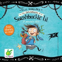 The Adventures of Swashbuckle Lil: The Secret Pirate & The Jewel Thief - Elli Woollard - audiobook