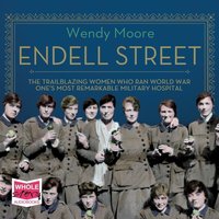 Endell Street - Wendy Moore - audiobook