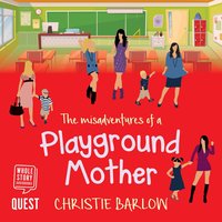 The Misadventures of a Playground Mother - Christie Barlow - audiobook