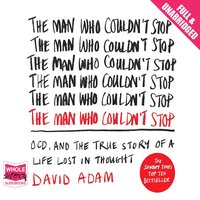 The Man Who Couldn't Stop - David Adam - audiobook