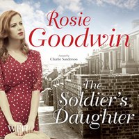 The Soldier's Daughter - Rosie Goodwin - audiobook