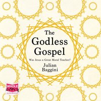 The Godless Gospel - Julian Baggini - audiobook