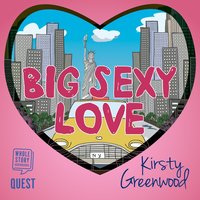 Big Sexy Love - Kirsty Greenwood - audiobook