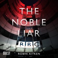 The Noble Liar - Robin Aitken - audiobook