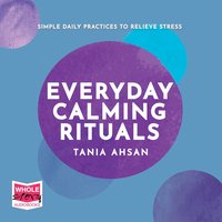 Everyday Calming Rituals - Tania Ahsan - audiobook