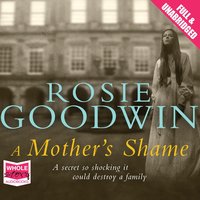 A Mother's Shame - Rosie Goodwin - audiobook
