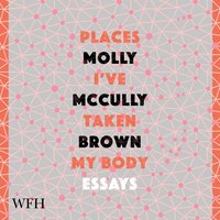 Places I've Taken My Body - Molly McCully Brown - audiobook