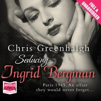 Seducing Ingrid Bergman - Chris Greenhalgh - audiobook