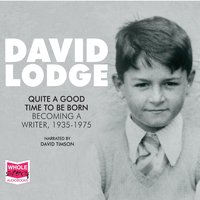 Quite A Good Time To Be Born - David Lodge - audiobook