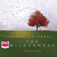 The Wilderness - Samantha Harvey - audiobook