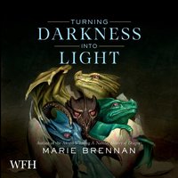 Turning Darkness into Light - Marie Brennan - audiobook