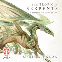 The Tropic of Serpents - Marie Brennan - audiobook