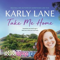 Take Me Home - Karly Lane - audiobook
