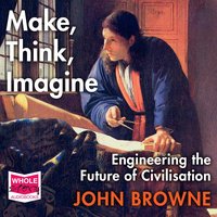 Make, Think, Imagine - John Browne - audiobook