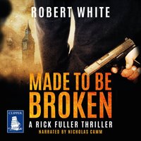 Made to be Broken - Robert White - audiobook