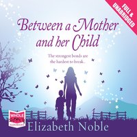 Between a Mother and Her Child - Elizabeth Noble - audiobook