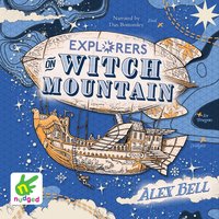 Explorers on Witch Mountain - Alex Bell - audiobook