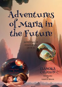 Adventures of Maria in the Future - Elanora Calderon - ebook