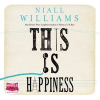 This is Happiness - Niall Williams - audiobook