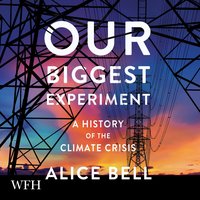 Our Biggest Experiment - Alice Bell - audiobook