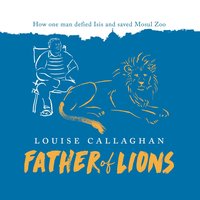 Father of Lions - Louise Callaghan - audiobook