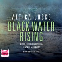 Black Water Rising - Attica Locke - audiobook