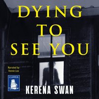 Dying to See You - Kerena Swan - audiobook