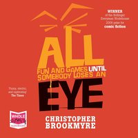 All Fun and Games Until Somebody Loses an Eye - Chris Brookmyre - audiobook