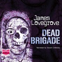 Dead Brigade - James Lovegrove - audiobook