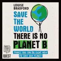 Save the World there is no Planet B - Louise Bradford - audiobook