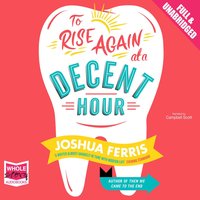 To Rise Again at a Decent Hour - Joshua Ferris - audiobook