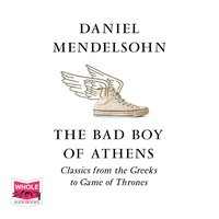 The Bad Boy of Athens - Daniel Mendelsohn - audiobook