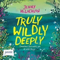 Truly, Wildly, Deeply - Jenny McLachlan - audiobook