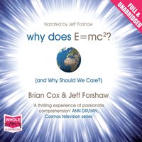Why Does E=MC² and Why Should We Care? - Brian Cox - audiobook