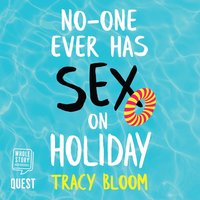 No-One Ever Has Sex On Holiday - Tracy Bloom - audiobook