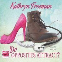 Do Opposites Attract? - Kathryn Freeman - audiobook