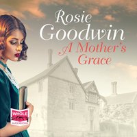 A Mother's Grace - Rosie Goodwin - audiobook