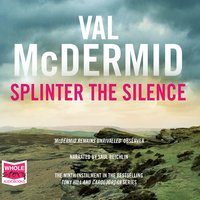 Tony Hill and Carol Jordan Series. Splinter the Silennce. Book 9 - Val McDermid - audiobook