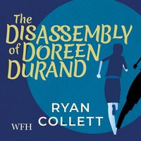 The Disassembly of Doreen Durand - Ryan Collett - audiobook