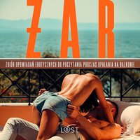 Żar. Zbiór opowiadań erotycznych do poczytania podczas opalania na balkonie - B. A. Feder - audiobook
