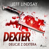 Delicje z Dextera - Jeff Lindsay - audiobook