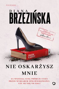 Nie oskarżysz mnie - Diana Brzezińska - ebook