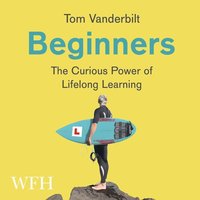 Beginners - Tom Vanderbilt - audiobook